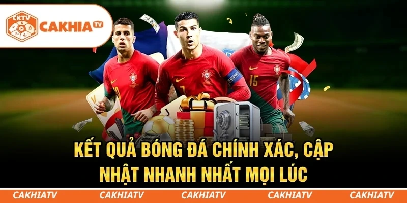 CakhiaTV - Kênh Trực Tiếp Bóng Đá Miễn Phí Full HD Siêu Mượt 4 Check nhanh kết quả bóng đá tại CakhiaTV để biết đêm qua đội nhà gáy vang hay trốn nợ.
