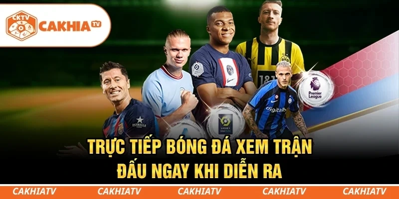 CakhiaTV - Kênh Trực Tiếp Bóng Đá Miễn Phí Full HD Siêu Mượt 1 Vào CakhiaTV xem trực tiếp bóng đá nét căng, chấp cả giờ cao điểm.